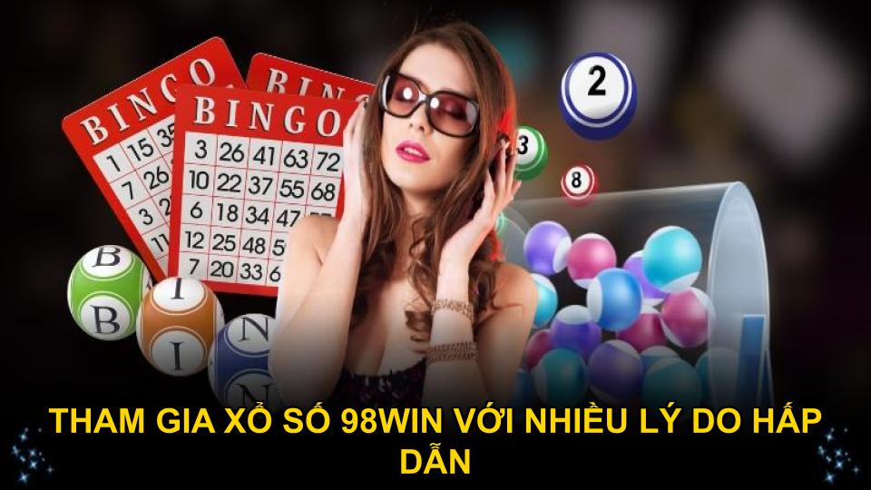 Tham gia xổ số 98WIN với nhiều lý do hấp dẫn