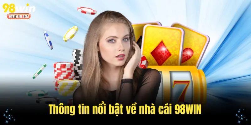 Thông tin nổi bật về nhà cái 98WIN trong năm 2025